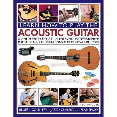 Learn How to Play the Acoustic Guitar - by  Ted Fuller (Paperback)