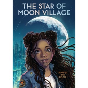 The Star of Moon Village - by Jennifer Ann Richter - 1 of 1