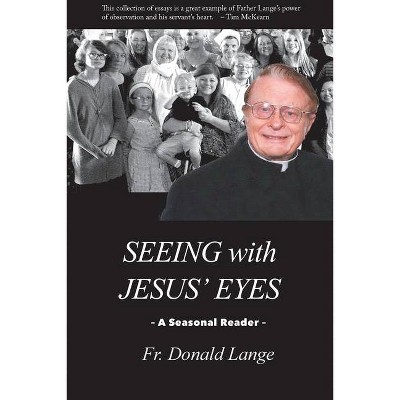 Seeing with Jesus' Eyes - by  Donald Lange (Paperback)