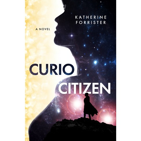 Curio Citizen - by  Katherine Forrister (Paperback) - image 1 of 1