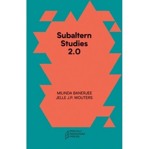Subaltern Studies 2.0 - by  Milinda Banerjee & Jelle J P Wouters (Paperback) - 1 of 1
