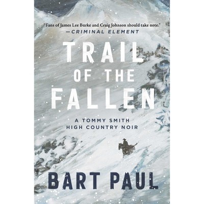 Trail of the Fallen - (Tommy Smith High Country Noir) by  Bart Paul (Hardcover)