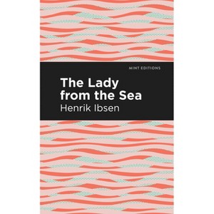 The Lady from the Sea - (Mint Editions (Plays)) by  Henrik Ibsen (Paperback) - 1 of 1
