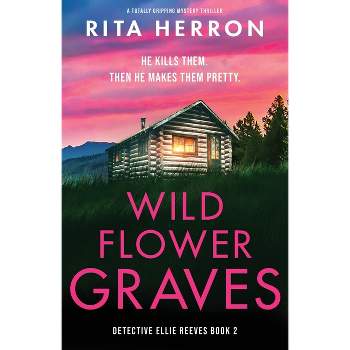 Wildflower Graves - (Detective Ellie Reeves) by  Rita Herron (Paperback)