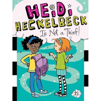 Heidi Heckelbeck Is Not a Thief!, 13 - by  Wanda Coven (Hardcover)