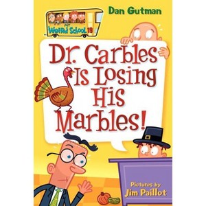 My Weird School #19: Dr. Carbles Is Losing His Marbles! - by  Dan Gutman (Paperback) - 1 of 1