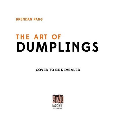 This Is a Book about Dumplings - by  Brendan Pang (Hardcover)