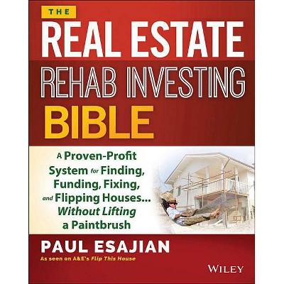 The Real Estate Rehab Investing Bible - by  Paul Esajian (Paperback)