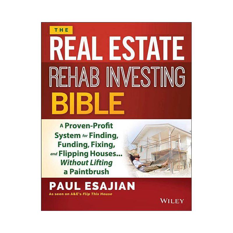 The Real Estate Rehab Investing Bible - by  Paul Esajian (Paperback), 1 of 2