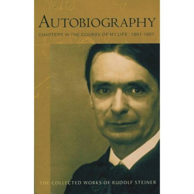 Autobiography - (Collected Works of Rudolf Steiner) by  Rudolf Steiner (Paperback)