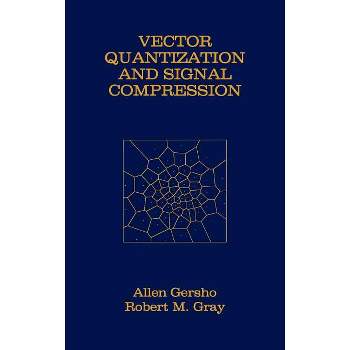 Vector Quantization and Signal Compression - (The Springer International Engineering and Computer Science) by  Allen Gersho & Robert M Gray