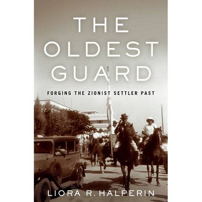 The Oldest Guard - (Stanford Studies in Jewish History and Culture) by  Liora R Halperin (Paperback)