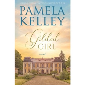 Gilded Girl - by  Pamela Kelley (Paperback) - 1 of 1