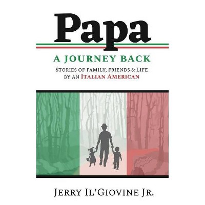 PAPA A Journey Back - by  Jerry Il'giovine (Paperback)