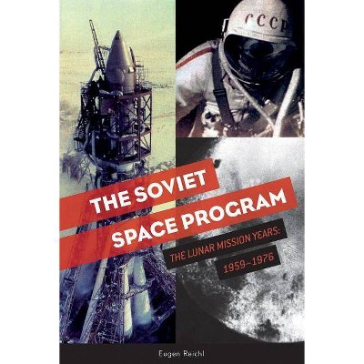  The Soviet Space Program - (Soviets in Space) by  Eugen Reichl (Hardcover) 