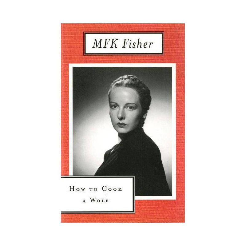 How to Cook a Wolf - by  M F K Fisher (Paperback), 1 of 2