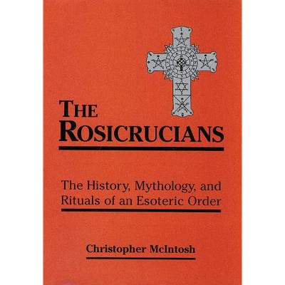 Rosicrucians - by  Christopher McIntosh (Paperback)