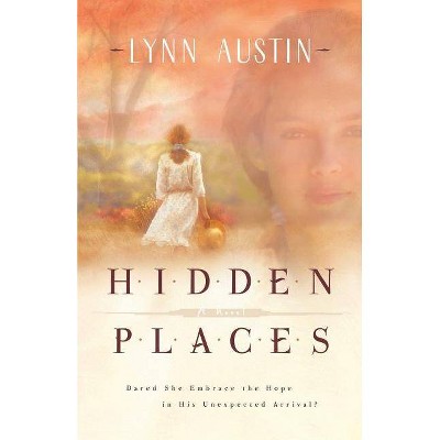 Hidden Places - by  Lynn Austin (Paperback)