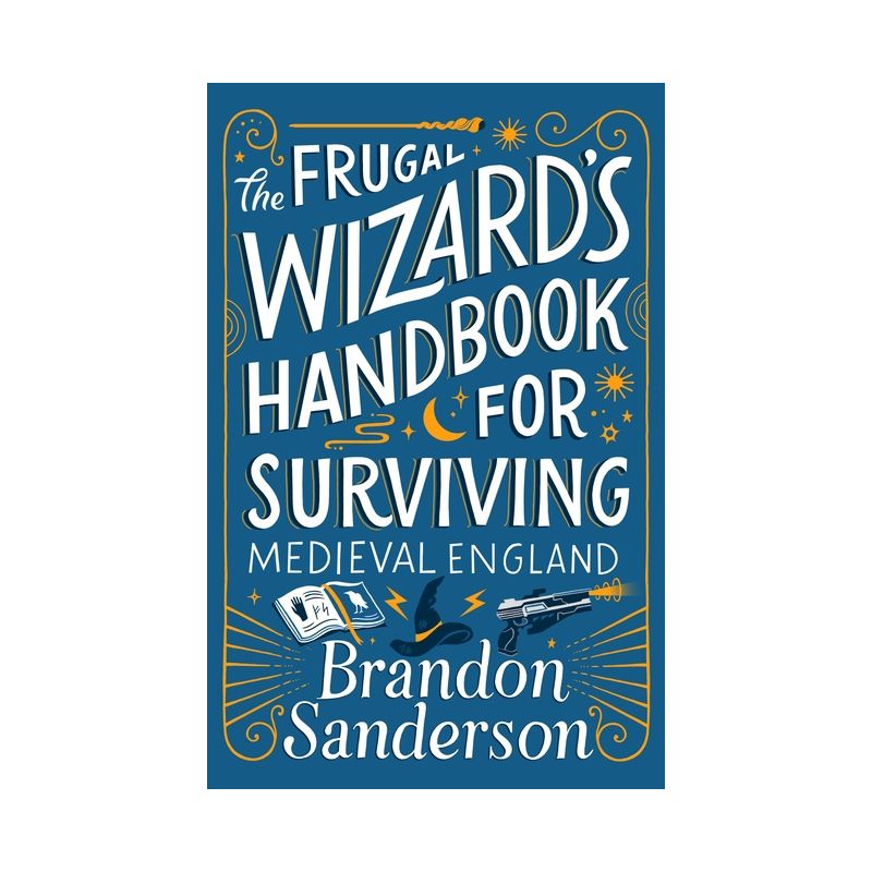 The Frugal Wizard's Handbook for Surviving Medieval England - (Secret Projects) by Brandon Sanderson, 1 of 2