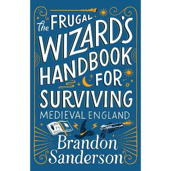 The Frugal Wizard's Handbook for Surviving Medieval England - (Secret Projects) by Brandon Sanderson