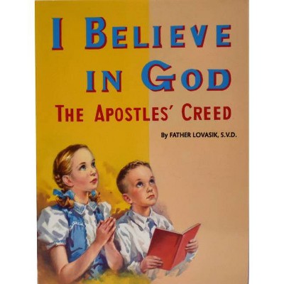 I Believe in God - (St. Joseph Picture Books (Paperback)) by  Lawrence G Lovasik (Paperback)