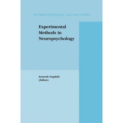 Experimental Methods in Neuropsychology - (Neuropsychology and Cognition) by  Kenneth Hugdahl (Paperback)