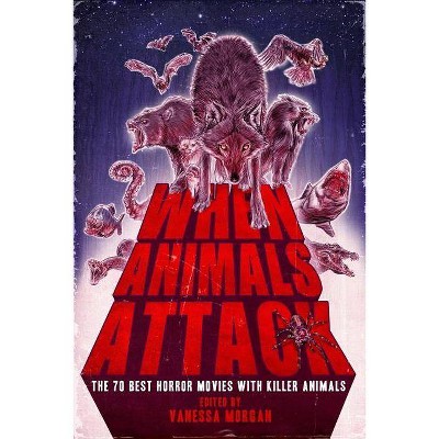 When Animals Attack - by  Vanessa Morgan (Paperback)