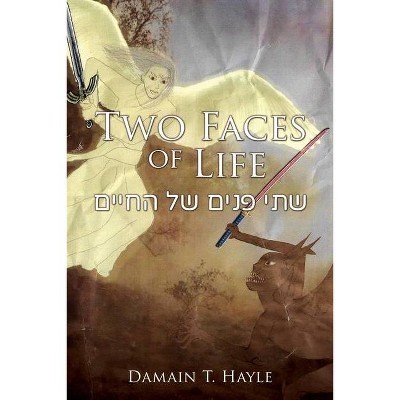 Two Faces of Life - by  Damain T Hayle (Paperback)