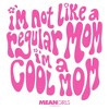 Men's Mean Girls I'm Not a Regular Mom Retro T-Shirt - 2 of 4