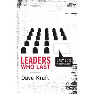 Leaders Who Last - by  Dave Kraft (Paperback) - 1 of 1