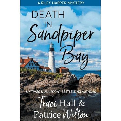 Death in Sandpiper Bay - (A Riley Harper Mystery) by  Traci Hall & Patrice Wilton (Paperback)