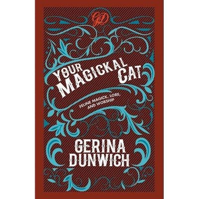 Your Magickal Cat - by  Gerina Dunwich (Paperback)