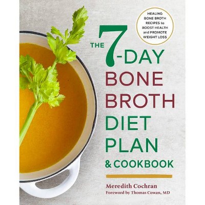 The 7-Day Bone Broth Diet Plan - by  Meredith Cochran (Paperback)