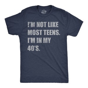 Mens Funny T Shirts Im Not Like Most Teens Im In My 40s Sarcastic Graphic Novelty Tee For Men - Crazy Dog Men's T Shirt - 1 of 4