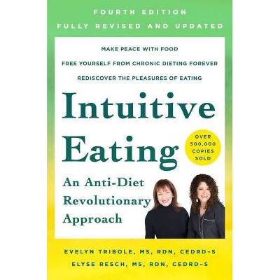 Intuitive Eating, 4th Edition - by Evelyn Tribole & Elyse Resch (Paperback)