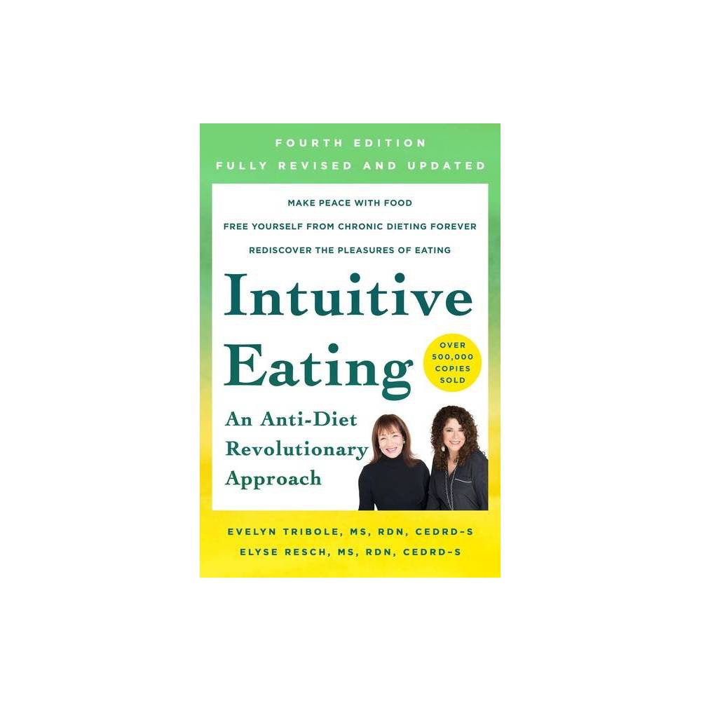 Intuitive Eating, 4th Edition - by Evelyn Tribole & Elyse Resch (Paperback)