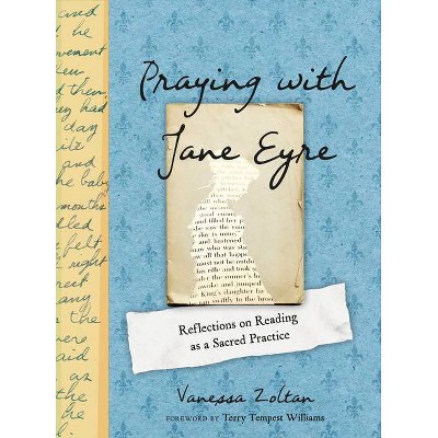 Praying with Jane Eyre - by  Vanessa Zoltan (Hardcover)