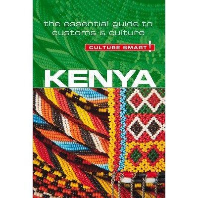 Kenya - Culture Smart!, Volume 76 - (Culture Smart! The Essential Guide to Customs & Culture) 2nd Edition by  Jane Barsby (Paperback)