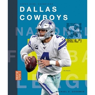 Dallas Cowboys - (creative Sports: Super Bowl Champions) By Michael E  Goodman (paperback) : Target