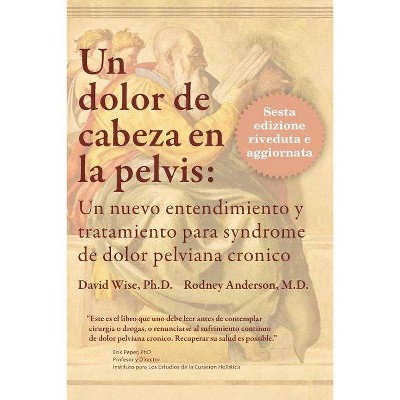 Un Dolor de Cabeza en la Pelvis - by  Rodney Anderson & David Wise (Paperback)