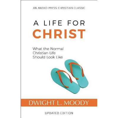 A Life for Christ - by  Dwight L Moody (Paperback)