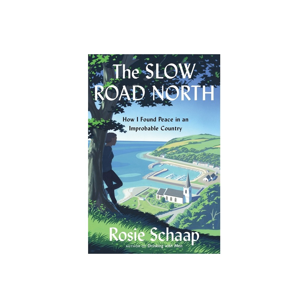 The Slow Road North - by Rosie Schaap (Hardcover)