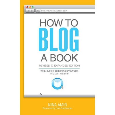 How to Blog a Book - by  Nina Amir (Paperback)