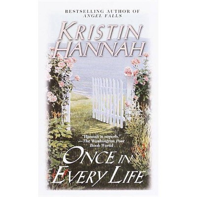 Once in Every Life - by  Kristin Hannah (Paperback)