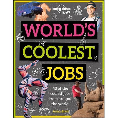 World's Coolest Jobs 1 - (Lonely Planet Kids) by  Lonely Planet Kids & Anna Brett (Paperback)