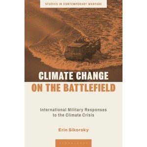 Climate Change on the Battlefield - (Studies in Contemporary Warfare) by  Erin Sikorsky (Hardcover) - 1 of 1