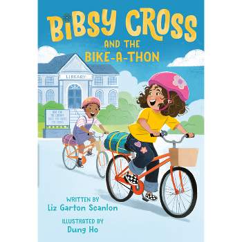 Bibsy Cross and the Bike-A-Thon - by Liz Garton Scanlon