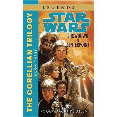 Showdown at Centerpoint: Star Wars Legends (the Corellian Trilogy) - (Star Wars: The Corellian Trilogy - Legends) by  Roger MacBride Allen