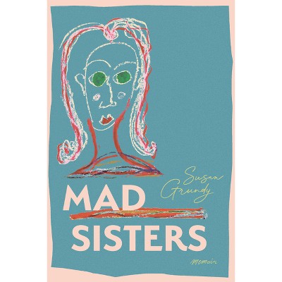 Mad Sisters - by  Susan Grundy (Paperback)