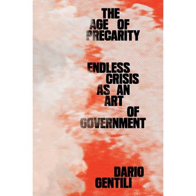 The Age of Precarity - by  Dario Gentili (Paperback)